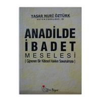 (2.EL) Anadilde İbadet Meselesi (Çiğnenen Bir Kitlesel Hakkın Savunulması)