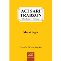 Acı Sarı Trabzon Şehir, Sokak ve Hikâyeler