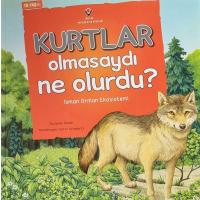 Kurtlar Olmasaydı Ne Olurdu?  (2.EL)