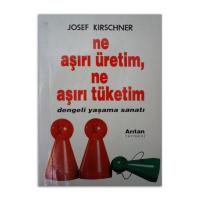 Ne Aşırı Üretim Ne Aşırı Tüketim Dengeli Yaşama Sanatı (2.EL)
