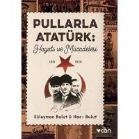 Pullarla Atatürk: Hayatı ve Mücadelesi (1881-1938)