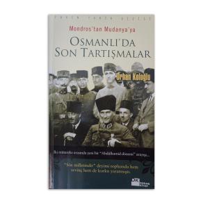 (2.EL) Mondros'tan Mudanya'ya Osmanlı'da Son Tartışmalar