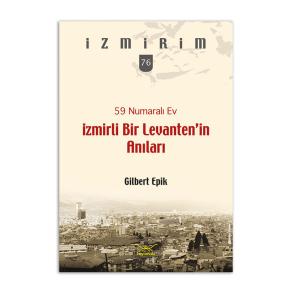 59 Numaralı Ev-İzmirli Bir Levanten?in Anıları