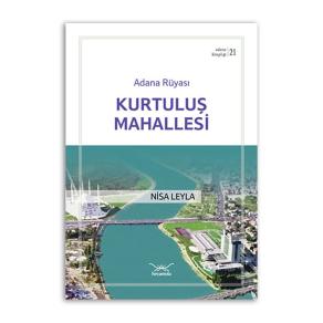 Adana Rüyası Kurtuluş Mahallesi