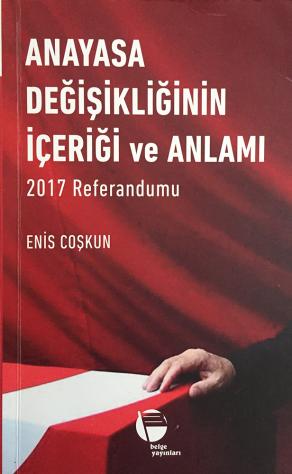 Anayasa Değişikliğinin İçeriği ve Anlamı - 2017 Referandumu (2. EL)
