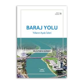 Baraj Yolu-Yılların Ayak İzleri