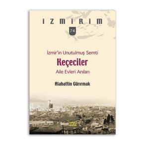 İzmir’in Unutulmuş Semti Keçeciler