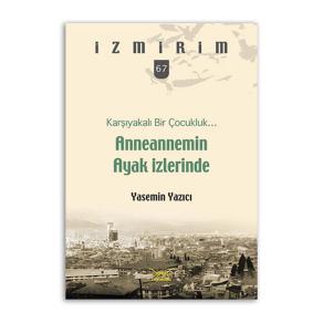 Karşıyakalı Bir Çocukluk...Anneannemin Ayak İzleri