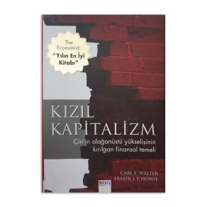 Kızıl Kapitalizm Çin'in Olağanüstü Yükselişinin Kırılgan Finansal Temeli (2.EL)